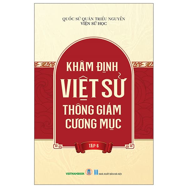 Sách Khâm Định Việt Sử Thông Giám Cương Mục - Tập 6 - Việt Hà