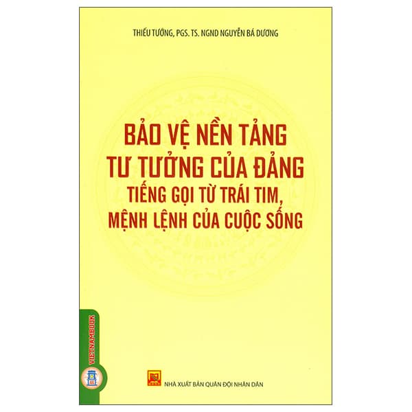 Sách Bảo Vệ Nền Tảng Tư Tưởng Của Đảng - Tiếng Gọi Của Trái Ti - Thiếu Tướng PGS TS NGND Nguyễn Bá Dương