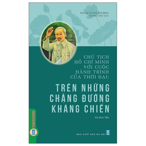 Sách Chủ Tịch Hồ Chí Minh Với Cuộc Hành Trình Của Thời Đại - Trên - Khu Di Tích Hồ Chí Minh Tại Phủ Chủ Tịch