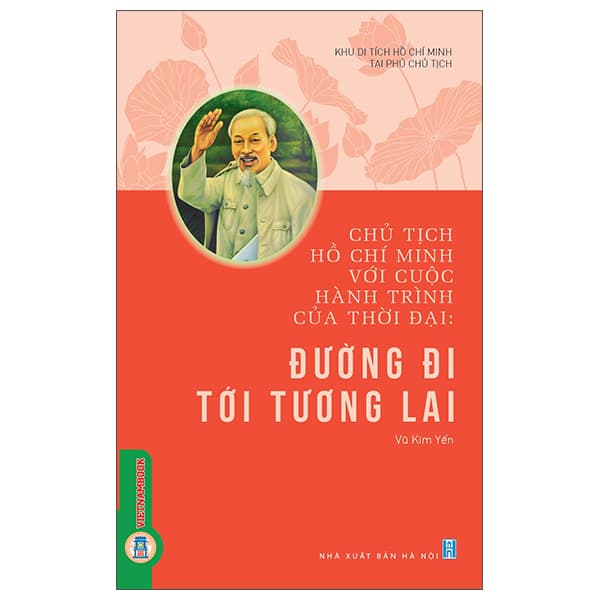 Sách Chủ Tịch Hồ Chí Minh Với Cuộc Hành Trình Của Thời Đại - Đư� - Kim Chi