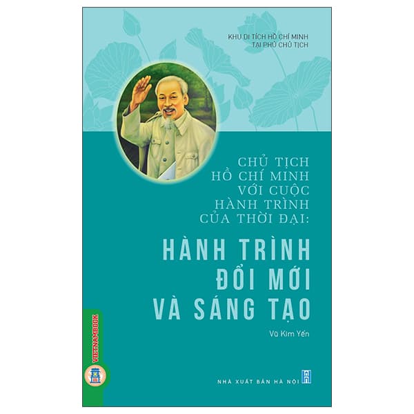 Sách Chủ Tịch Hồ Chí Minh Với Cuộc Hành Trình Của Thời Đại - Hành - Kim Chi