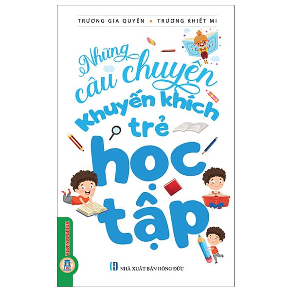 Sách Những Câu Chuyện Khuyến Khích Trẻ Học Tập (Tái Bản 2026) - Chuyện