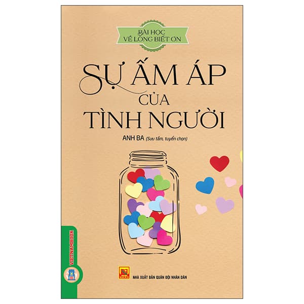 Sách Bài Học Về Lòng Biết Ơn - Sự Ấm Áp Của Tình Người (Tái Bản - Quân Đội Nhân Dân