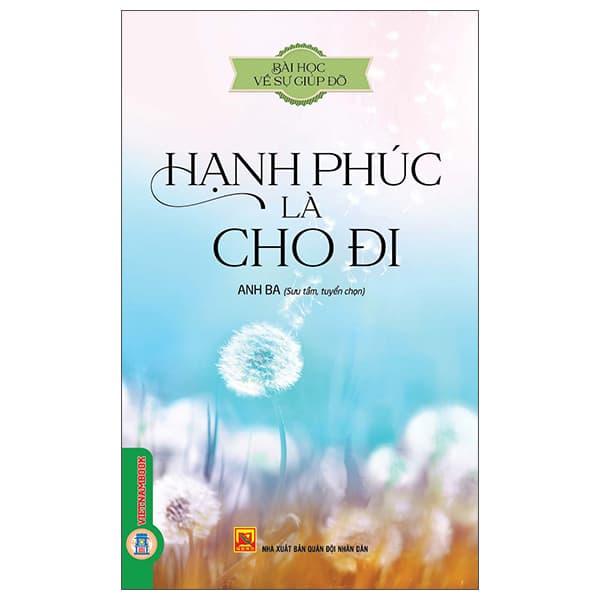 Sách Bài Học Về Sự Giúp Đỡ - Hạnh Phúc Là Cho Đi (Tái Bản 2026) - Quân Đội Nhân Dân