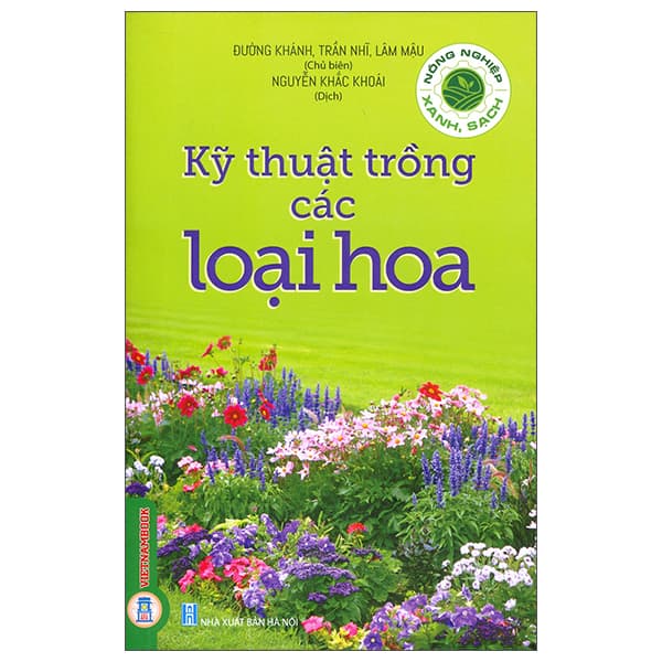 Sách Nông Nghiệp Xanh, Sạch - Kỹ Thuật Trồng Các Loại Hoa - Khánh Ca