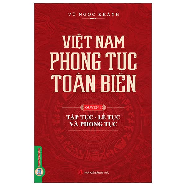 Sách Việt Nam Phong Tục Toàn Biên - Quyển 1 - Tập Tục, Lễ Tục Và Phon - Vũ Ngọc Khánh