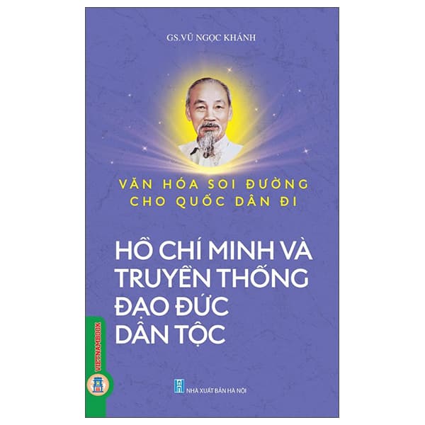 Sách Văn Hóa Soi Đường Cho Quốc Dân Đi - Hồ Chí Minh Và Truyền Thống - GS Vũ Ngọc Khánh
