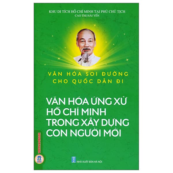 Sách Văn Hóa Soi Đường Cho Quốc Dân Đi - Văn Hóa Ứng Xử Hồ Chí Minh - Khu Di Tích Hồ Chí Minh Tại Phủ Chủ Tịch