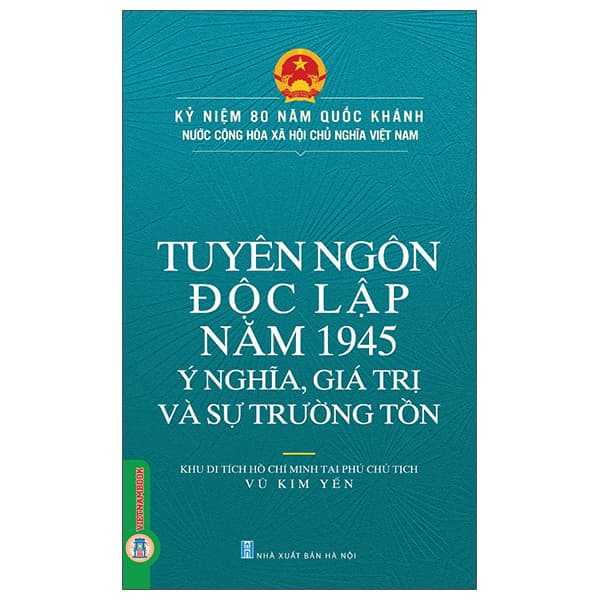 Sách Tuyên Ngôn Độc Lập Năm 1945 - Ý Nghĩa, Giá Trị Và Sự Trường T� - Minh Hà
