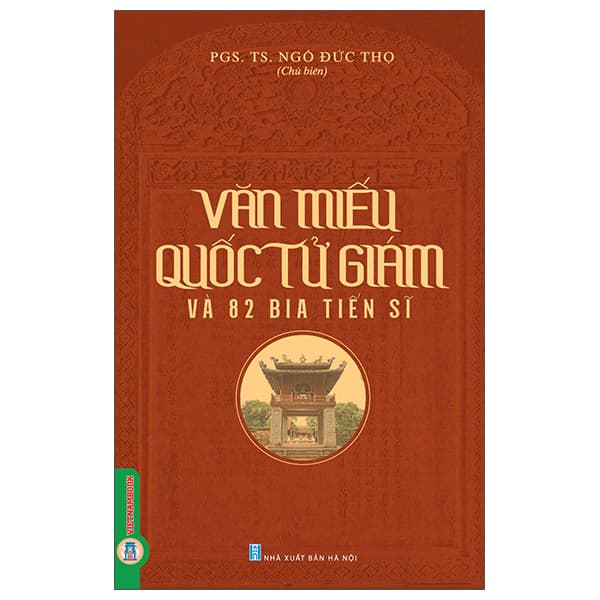 Sách Văn Miếu Quốc Tử Giám Và 82 Bia Tiến Sĩ - PGS TS Ngô Đức Thọ