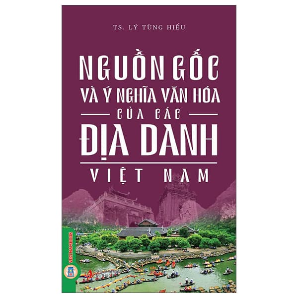 Sách Nguồn Gốc Và Ý Nghĩa Văn Hóa Của Các Địa Danh Việt Nam - Tri Thức
