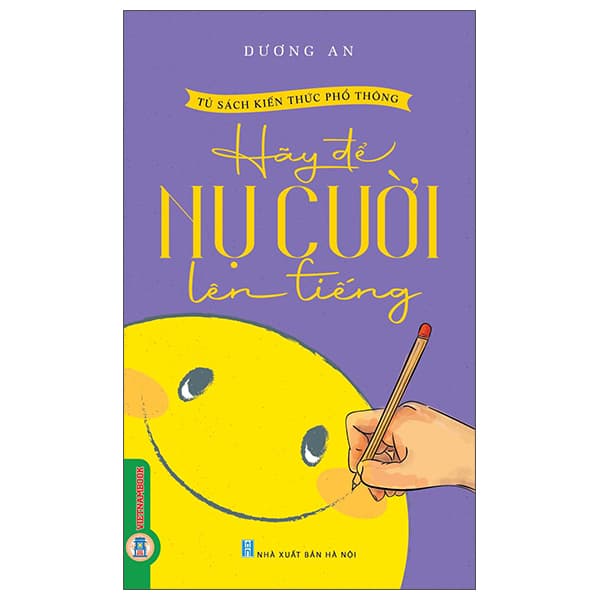 Sách Tủ Sách Kiến Thức Phổ Thông - Hãy Để Nụ Cười Lên Tiếng - Dương An