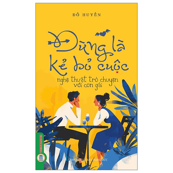 Sách Đừng Là Kẻ Bỏ Cuộc - Nghệ Thuật Trò Chuyện Với Con Gái - Chuyện