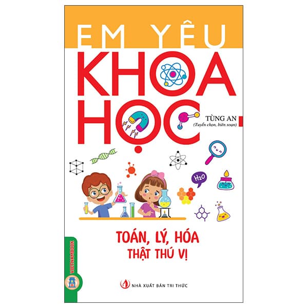 Sách Em Yêu Khoa Học - Toán, Lý, Hóa Thật Thú Vị