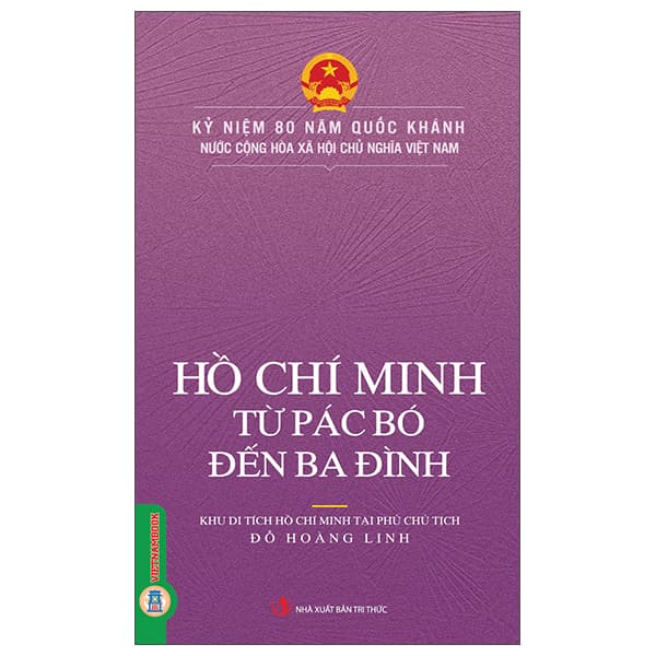 Sách Hồ Chí Minh - Từ Pác Bó Đến Ba Đình - Khu Di Tích Hồ Chí Minh Tại Phủ Chủ Tịch