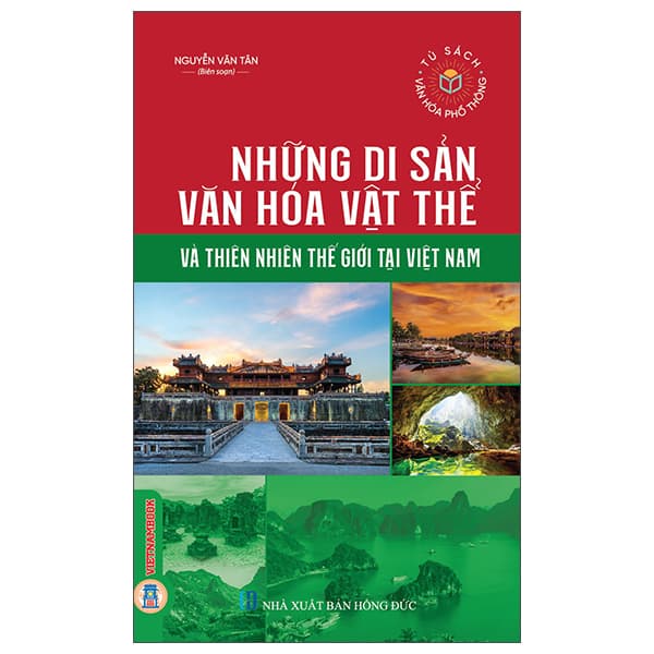 Sách Những Di Sản Văn Hóa Vật Thể Và Thiên Nhiên Thế Giới Tại Việ - Nguyễn Văn Tân