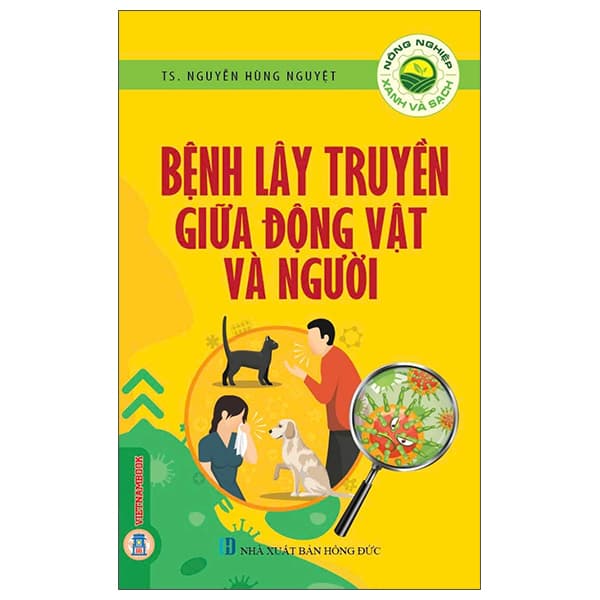 Sách Nông Nghiệp Xanh, Sạch - Bệnh Lây Truyền Giữa Động Vật Và Ngư� - TS Nguyễn Hùng Nguyệt