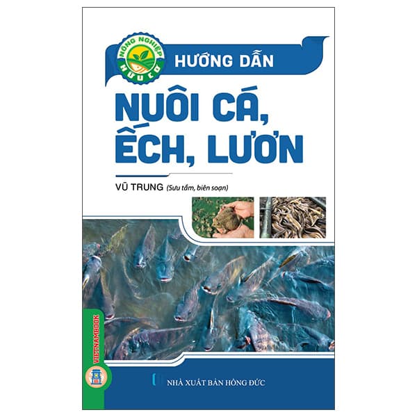 Sách Nông Nghiệp Hữu Cơ - Hướng Dẫn Nuôi Cá, Ếch, Lươn - Vũ