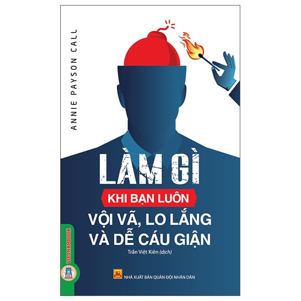 Sách Làm Gì Khi Bạn Luôn Vội Vã, Lo Lắng Và Dễ Cáu Giận - Quân Đội Nhân Dân