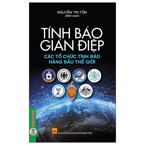 Sách Tình Báo Gián Điệp - Các Tổ Chức Tình Báo Hàng Đầu Thế Giới - Nguyễn Tri Tôn