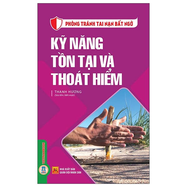Sách Phòng Tránh Tai Nạn Bất Ngờ - Kỹ Năng Tồn Tại Và Thoát Hiểm - Quân Đội Nhân Dân