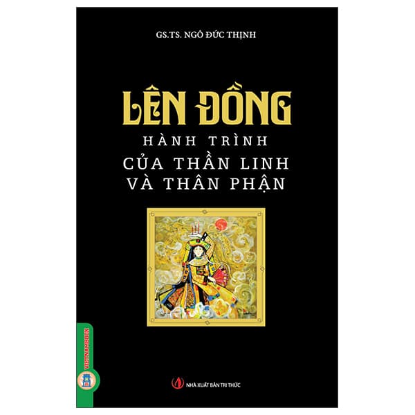 Sách Lên Đồng - Hành Trình Của Thần Linh Và Thân Phận - GS TS Ngô Đức Thịnh