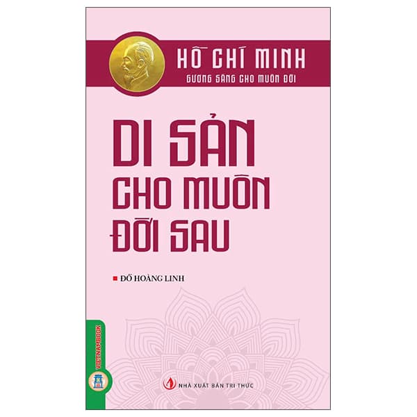 Sách Hồ Chí Minh - Gương Sáng Cho Muôn Đời - Di Sản Cho Muôn Đời Sau - Linh