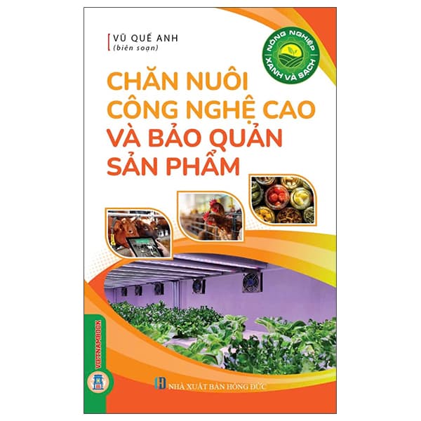 Sách Nông Nghiệp Xanh Và Sạch - Chăn Nuôi Công Nghệ Cao Và Bảo Quản S� - Vũ Quế Anh