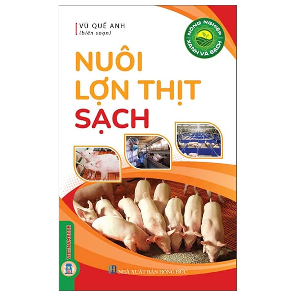 Sách Nông Nghiệp Xanh Và Sạch - Nuôi Lợn Thịt Sạch - Vũ Quế Anh