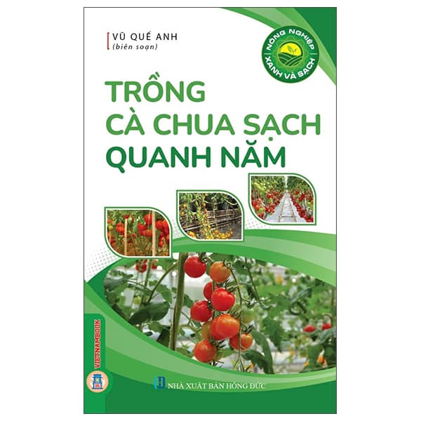 Sách Nông Nghiệp Xanh Và Sạch - Trồng Cà Chua Sạch Quanh Năm - Vũ Quế Anh