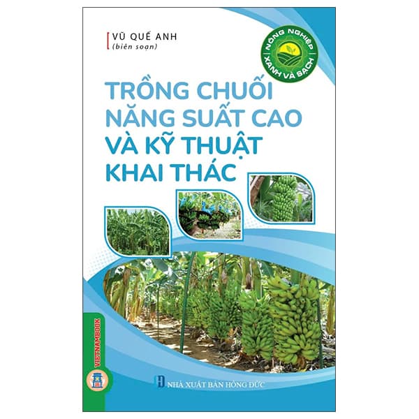 Sách Nông Nghiệp Xanh Và Sạch - Trồng Chuối Năng Suất Cao Và Kỹ Thuậ - Vũ Quế Anh