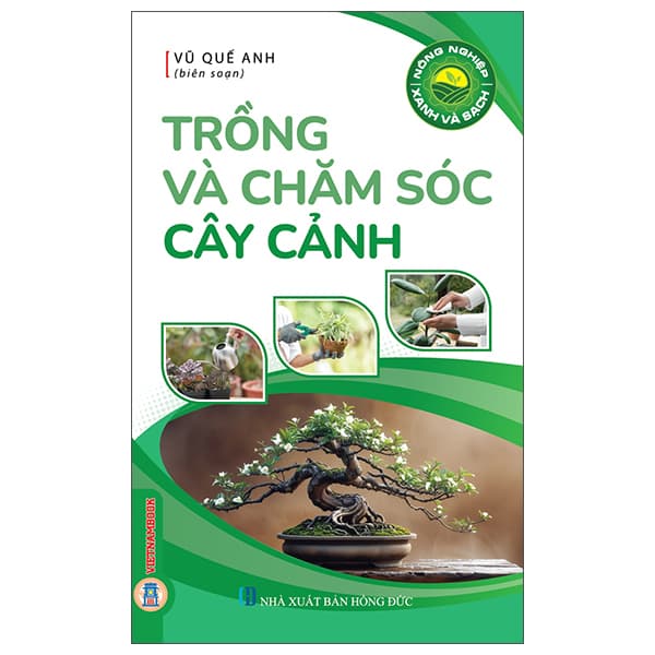 Sách Nông Nghiệp Xanh Và Sạch - Trồng Và Chăm Sóc Cây Cảnh - Vũ Quế Anh
