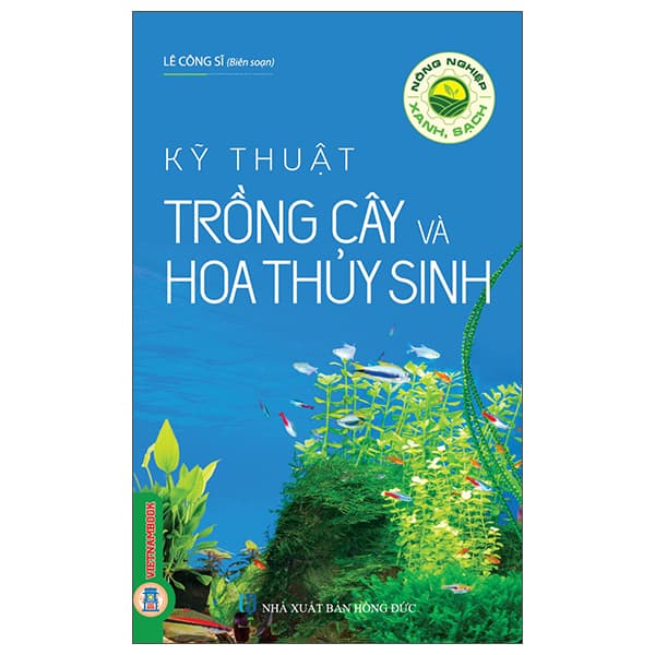 Sách Nông Nghiệp Xanh, Sạch - Kỹ Thuật Trồng Cây Và Hoa Thủy Sinh - Công Sĩ