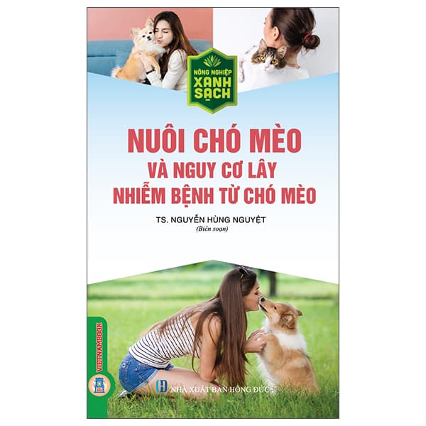 Sách Nông Nghiệp Xanh, Sạch - Nuôi Chó Mèo Và Nguy Cơ Lây Nhiễm Bệnh T� - TS Nguyễn Hùng Nguyệt