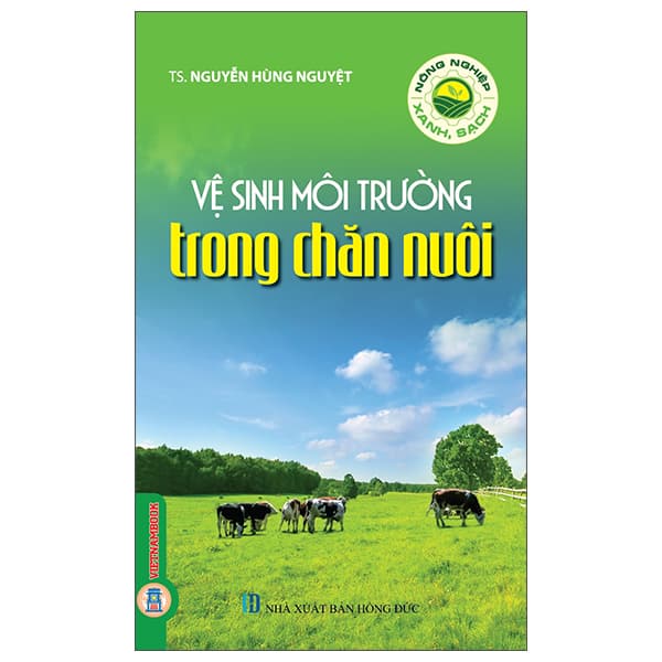 Sách Nông Nghiệp Xanh, Sạch - Vệ Sinh Môi Trường Trong Chăn Nuôi - TS Nguyễn Hùng Nguyệt