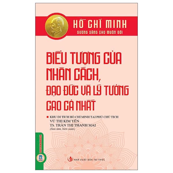 Sách Hồ Chí Minh - Gương Sáng Cho Muôn Đời - Biểu Tượng Của Nhân Cá - Trần Thanh Vũ