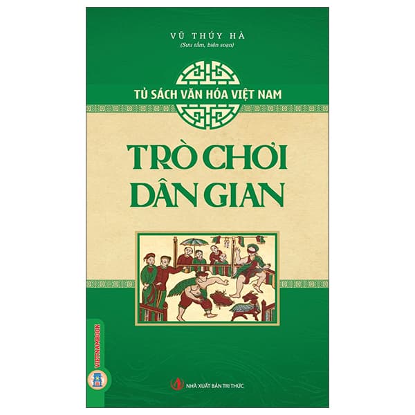 Sách Tủ Sách Văn Hóa Việt Nam - Trò Chơi Dân Gian - Vũ Thúy Hà