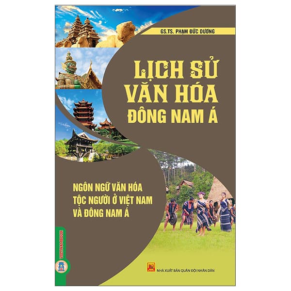 Sách Lịch Sử Văn Hóa Đông Nam Á - Ngôn Ngữ Văn Hóa Tộc Người Ở Vi - GS TS Phạm Đức Dương