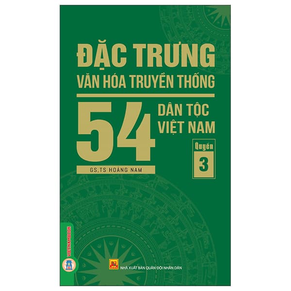 Sách Đặc Trưng Văn Hóa Truyền Thống 54 Dân Tộc Việt Nam - Quyển 3 - GS TS Hoàng Nam