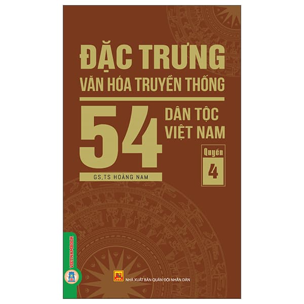 Sách Đặc Trưng Văn Hóa Truyền Thống 54 Dân Tộc Việt Nam - Quyển 4 - GS TS Hoàng Nam