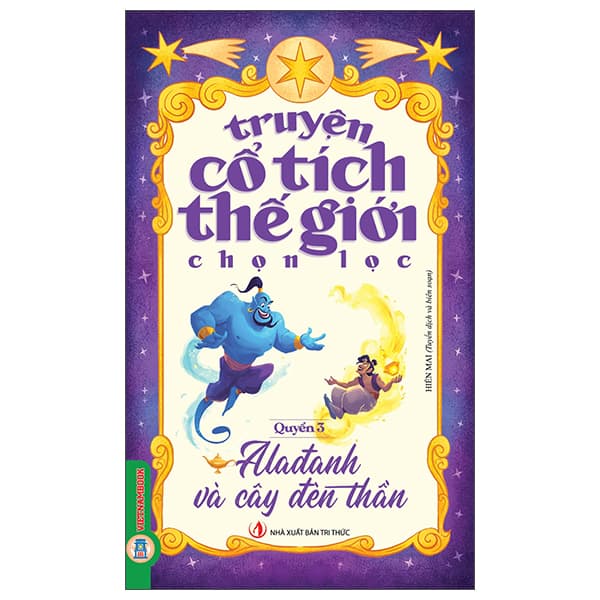 Sách Truyện Cổ Tích Thế Giới Chọn Lọc - Quyển 3 - Alađanh Và Cây Đ� - Hiền Mai