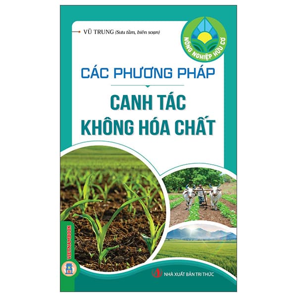 Sách Nông Nghiệp Hữu Cơ - Các Phương Pháp Canh Tác Không Hóa Chất - Vũ Trung