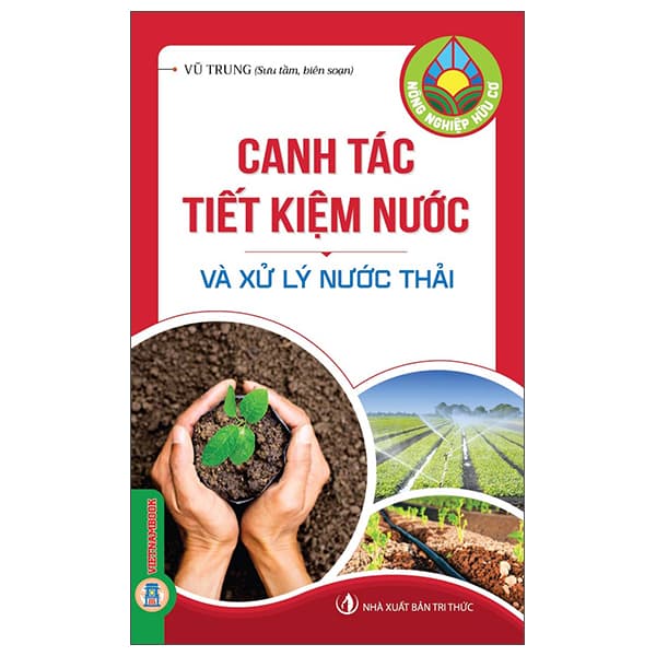 Sách Nông Nghiệp Hữu Cơ - Canh Tác Tiết Kiệm Nước Và Xử Lý Nước T - Vũ Trung