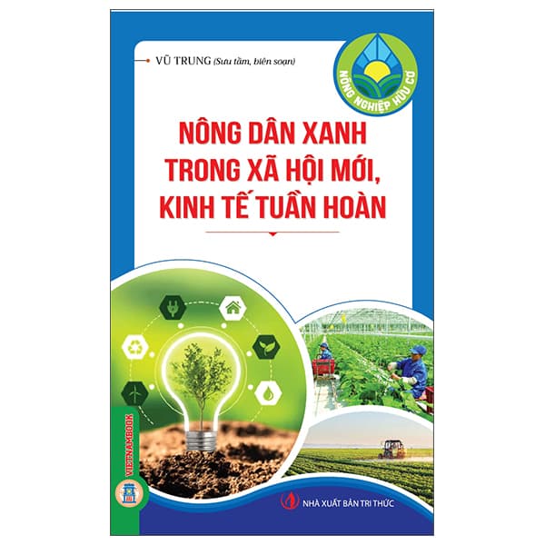Sách Nông Nghiệp Hữu Cơ - Nông Dân Xanh Trong Xã Hội Mới, Kinh Tế Tuầ - Vũ Trung