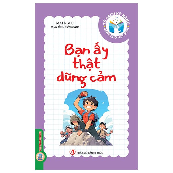 Sách Tủ Sách Kỹ Năng Dành Cho Học Sinh - Bạn Ấy Thật Dũng Cảm - Tri Thức