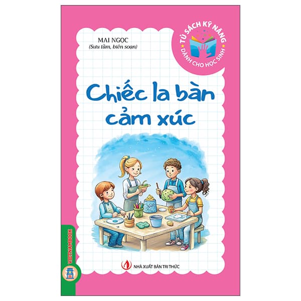 Sách Tủ Sách Kỹ Năng Dành Cho Học Sinh - Chiếc La Bàn Cảm Xúc - Tri Thức