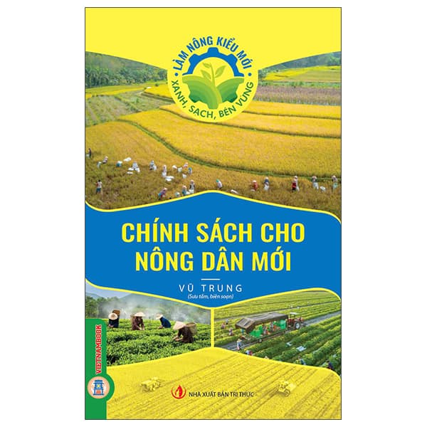 Sách Làm Nông Kiểu Mới - Xanh, Sạch, Bền Vững - Chính Sách Cho Nông Dâ - Trung Chính