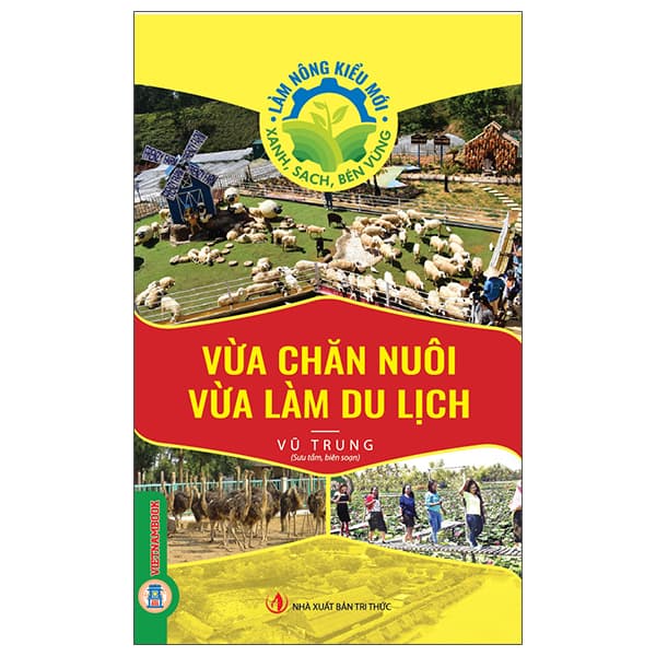 Sách Làm Nông Kiểu Mới - Xanh, Sạch, Bền Vững - Vừa Chăn Nuôi Vừa L� - Tri Thức