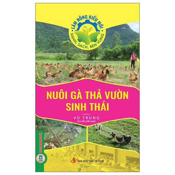 Sách Làm Nông Kiểu Mới - Xanh, Sạch, Bền Vững - Nuôi Gà Thả Vườn Si - Gã
