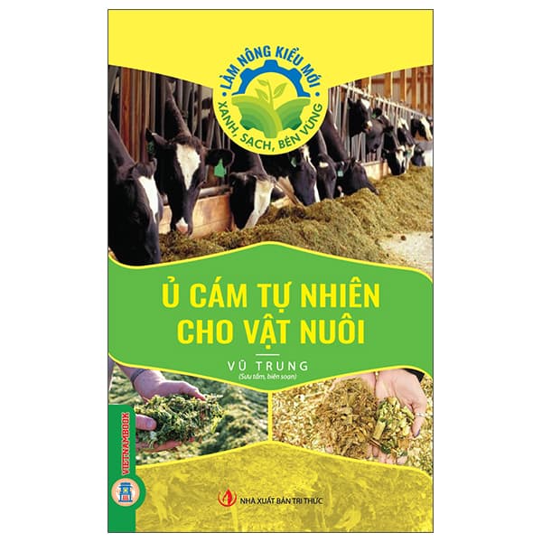 Sách Làm Nông Kiểu Mới - Xanh, Sạch, Bền Vững - Ủ Cám Tự Nhiên Cho V - Vũ Trung